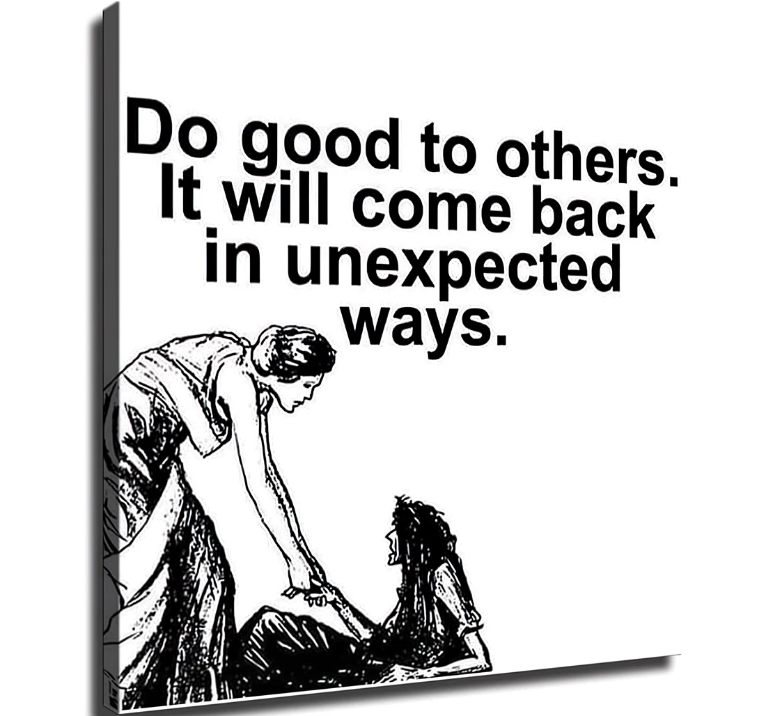 Unframed Poster - Do Good To Others It Will Come Back In Unexpected Ways Art Print