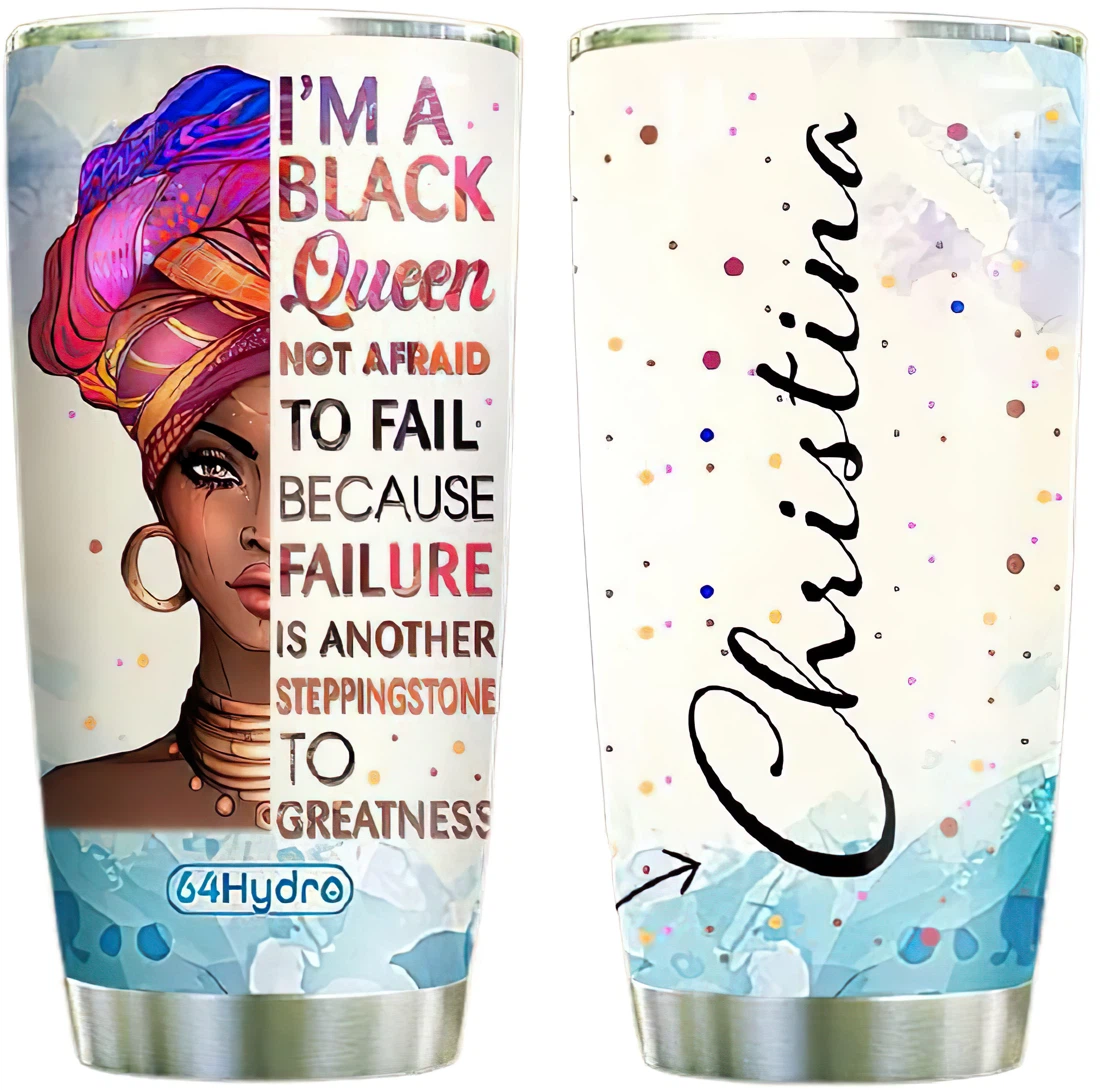 Black Women Queen Not Afraid To Fail Personalized Custom Name Tumbler Cup With Lid Straw 20 Oz 30 Oz