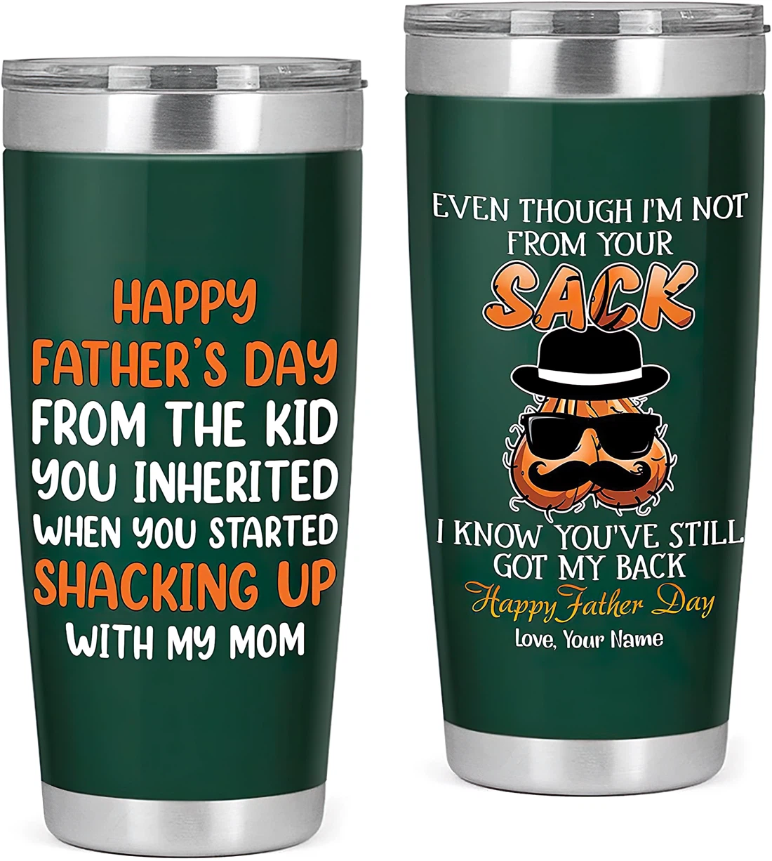 Personalized Tumblers 20 Oz, 30 Oz - Happy Father's Day From The Kid You Inherited When You Started Shacking Up With My Mom Forest Green Tumbler