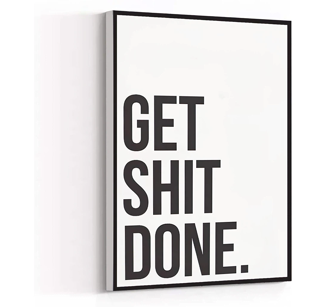 Quotes Get Shit Done Typography Printed Poster, Framed Canvas, Wall Art