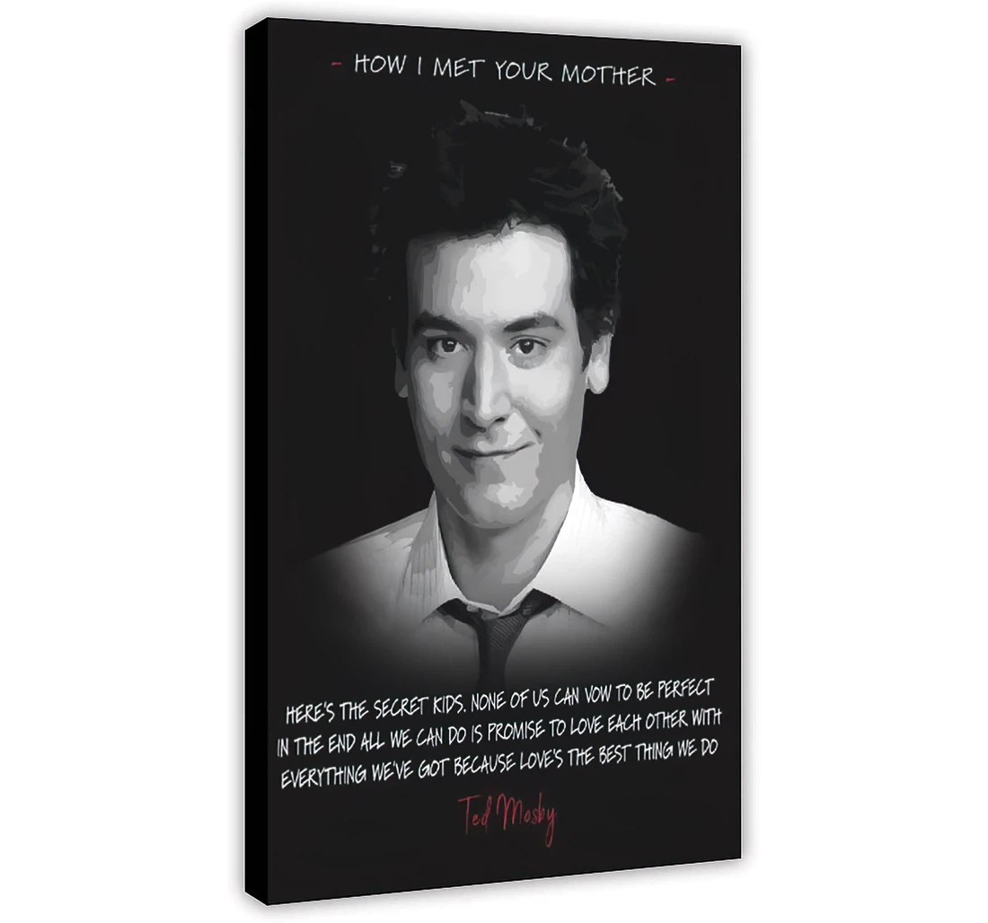 Celebrity Quotes How I Met Your Mother Tv Show Series Ted Mosby Printed Poster, Framed Canvas, Wall Art