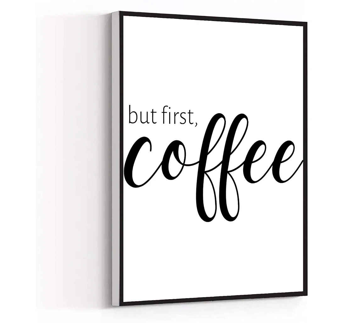 Minimalist But First Coffee Coffee Humorous Printed Poster, Framed Canvas, Wall Art