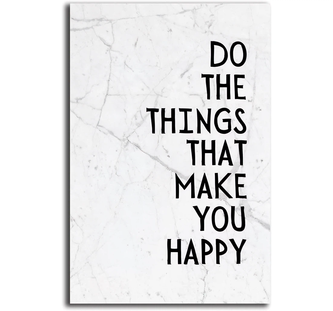 Do The Things That Make You Happy Printed Poster, Framed Canvas, Wall Art