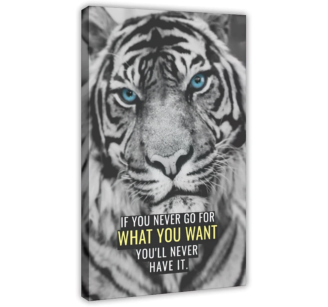 Wild Tiger If You Never Go What You Want You'll Never Have It Printed Poster, Framed Canvas, Wall Art