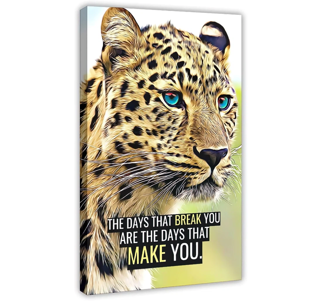 Wild Tiger The Days That Break You Are The Days That Make You Printed Poster, Framed Canvas, Wall Art