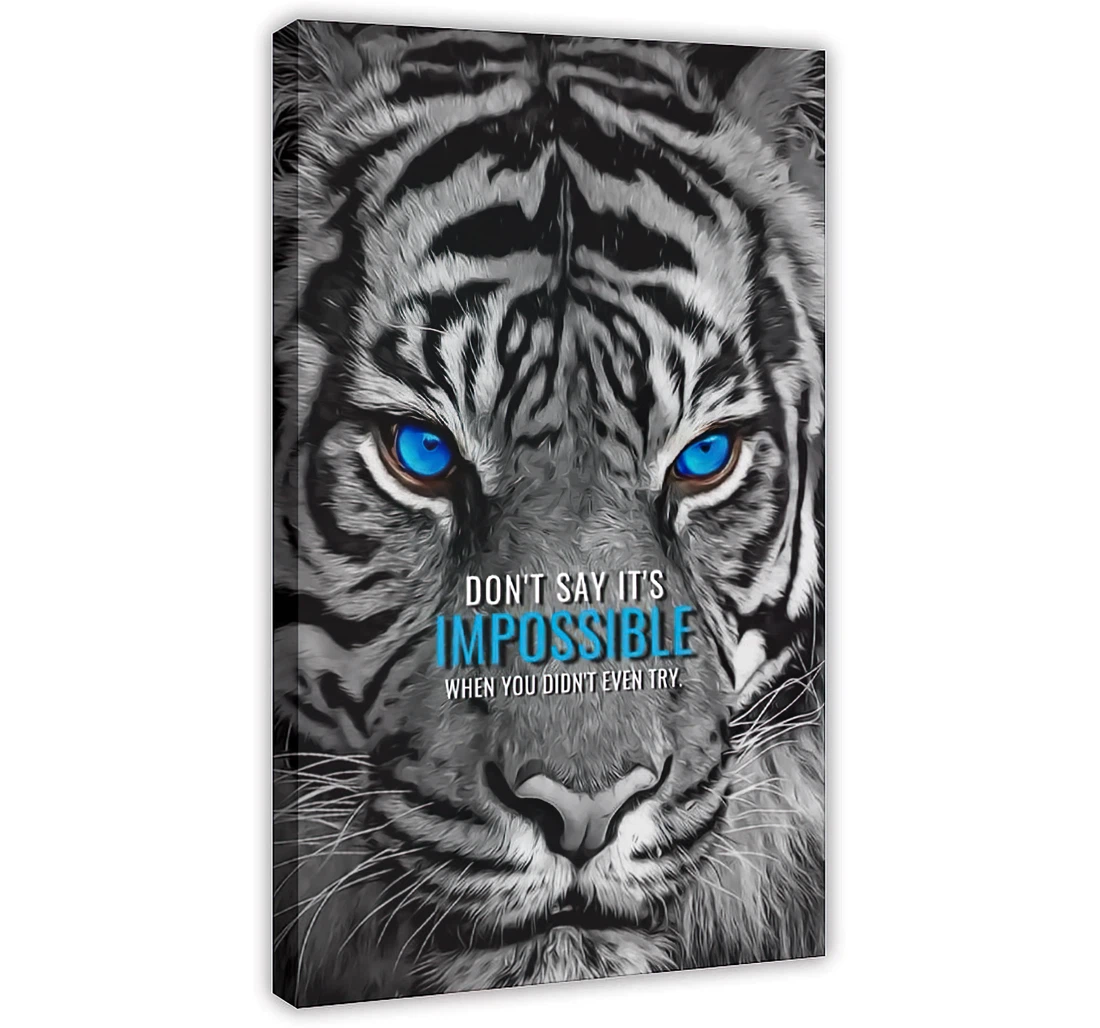 Wild Tiger Don't Say It's Impossible When You Didn't Even Try Printed Poster, Framed Canvas, Wall Art