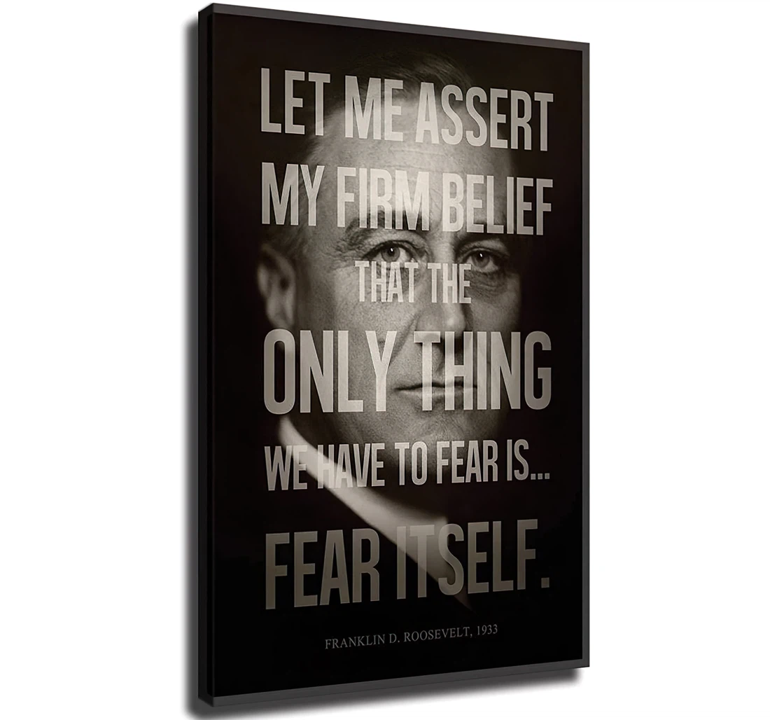 President Franklin D. Roosevelt Fear Itself Famous Printed Poster, Framed Canvas, Wall Art