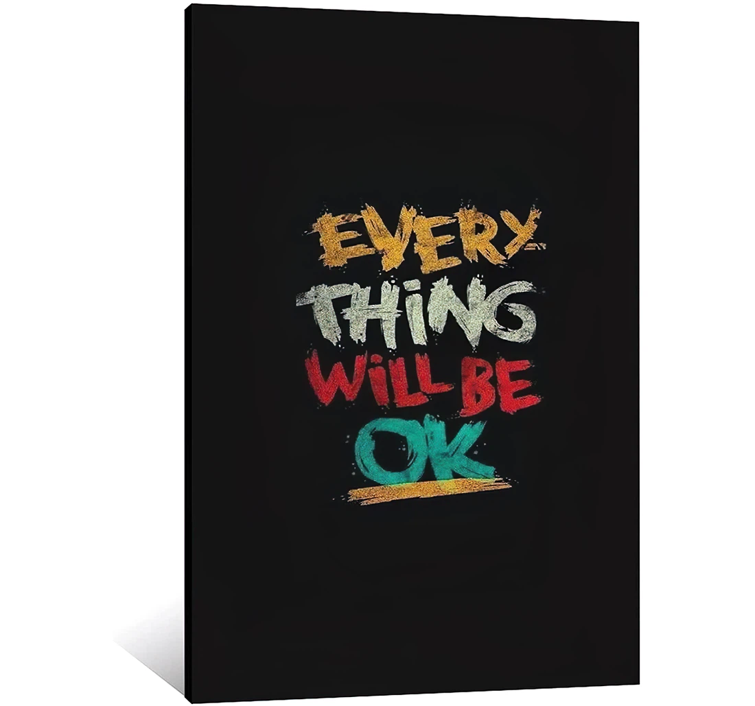 Every Thing Will Be Ok Printed Poster, Framed Canvas, Wall Art