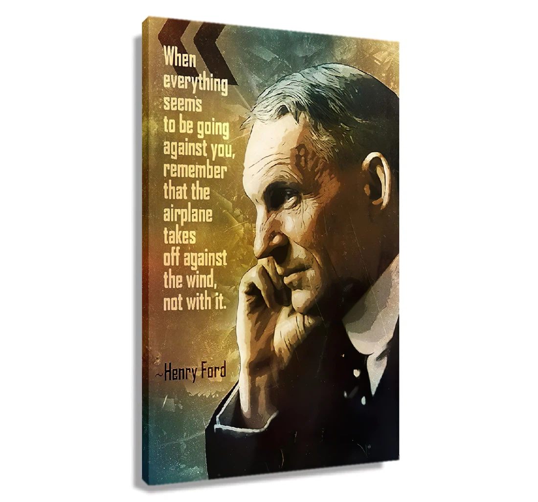 Henry Ford When Everything Seems To Be Going Against You Printed Poster, Framed Canvas, Wall Art