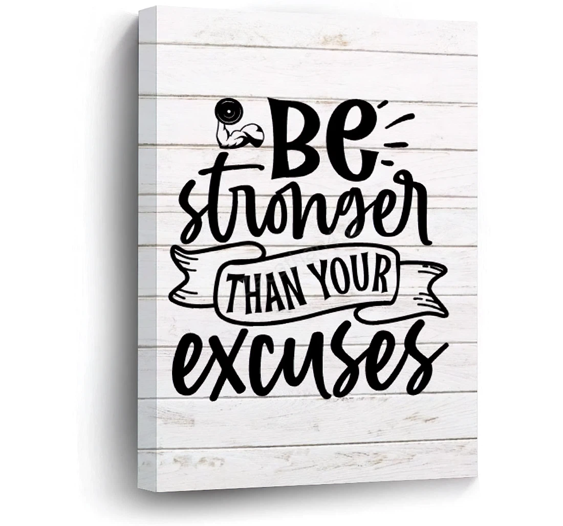 Be Stronger Than Your Excuses Printed Poster, Framed Canvas, Wall Art
