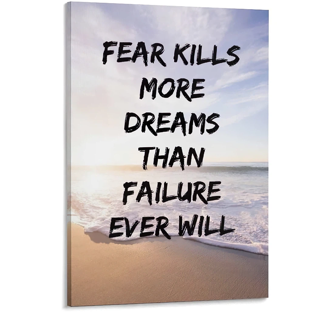 Fear Kills More Dreams Than Failure Ever Will Printed Poster, Framed Canvas, Wall Art