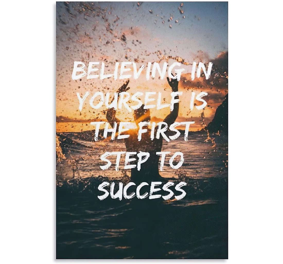 Believing In Yourself Is The First Step To Success Printed Poster, Framed Canvas, Wall Art