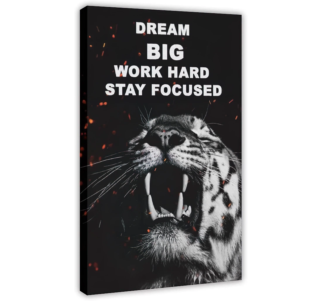 Wild Tiger Dream Big Work Hard Stay Focused Printed Poster, Framed Canvas, Wall Art