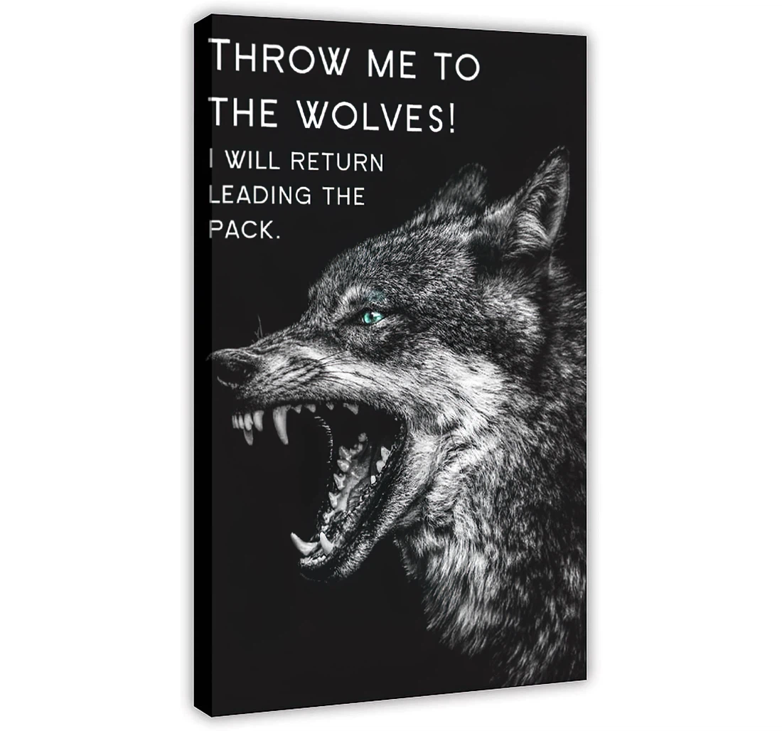 Wild Wolf Throw Me To The Wolves I Wil Return Leading The Pack Printed Poster, Framed Canvas, Wall Art