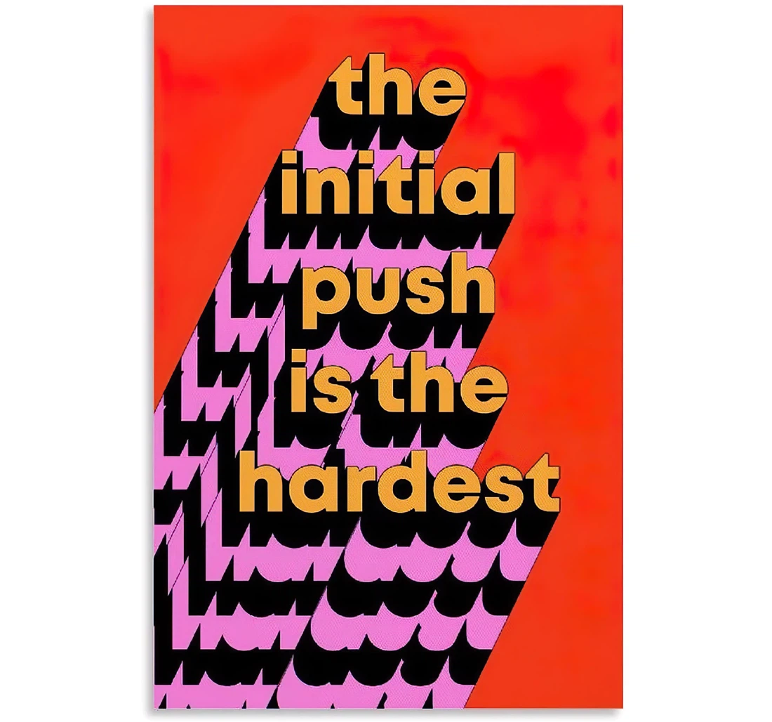 Quotes The Initial Push Is The Hardest And Family Printed Poster, Framed Canvas, Wall Art