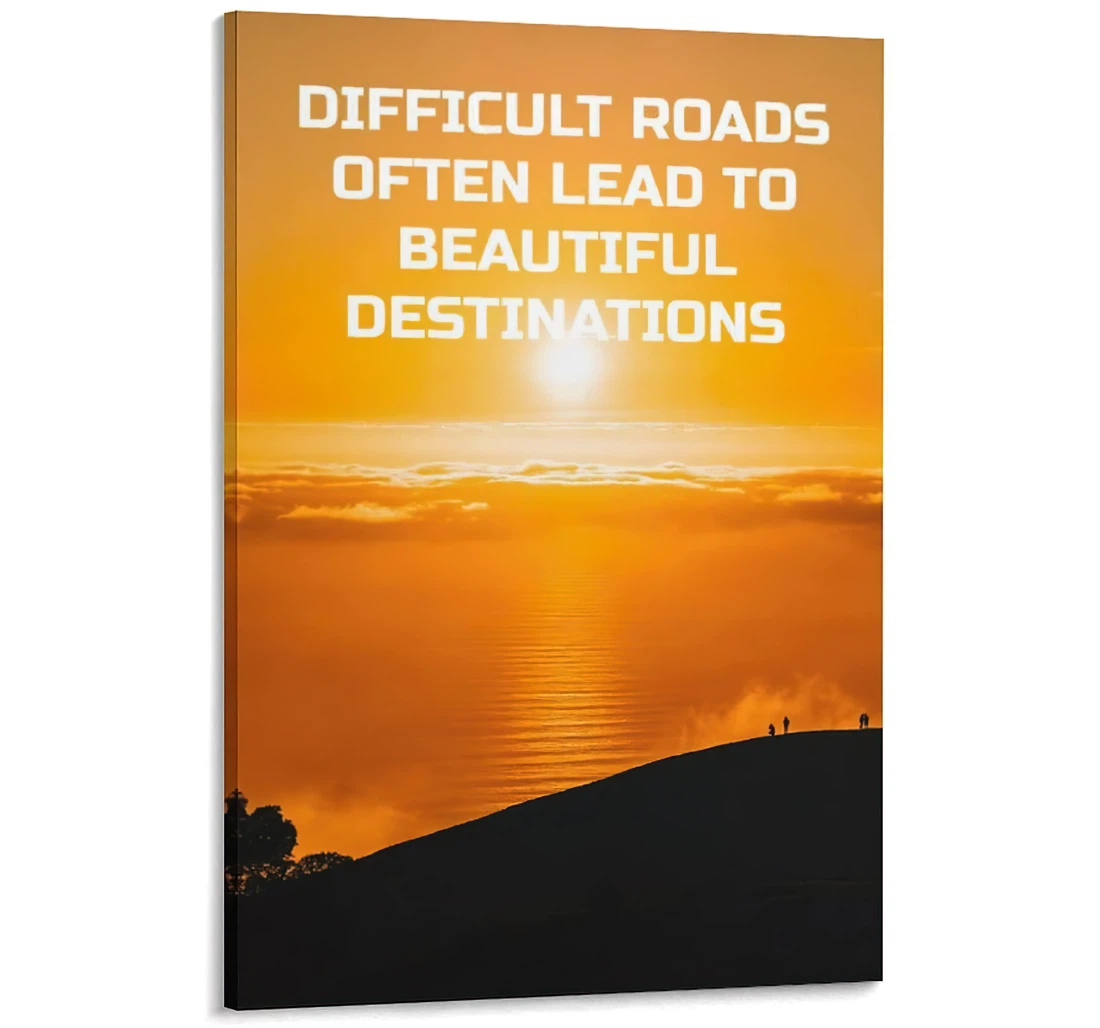 Quotes Difficult Roads Often Lead To Beautiful Destinations Hd On Printed Poster, Framed Canvas, Wall Art