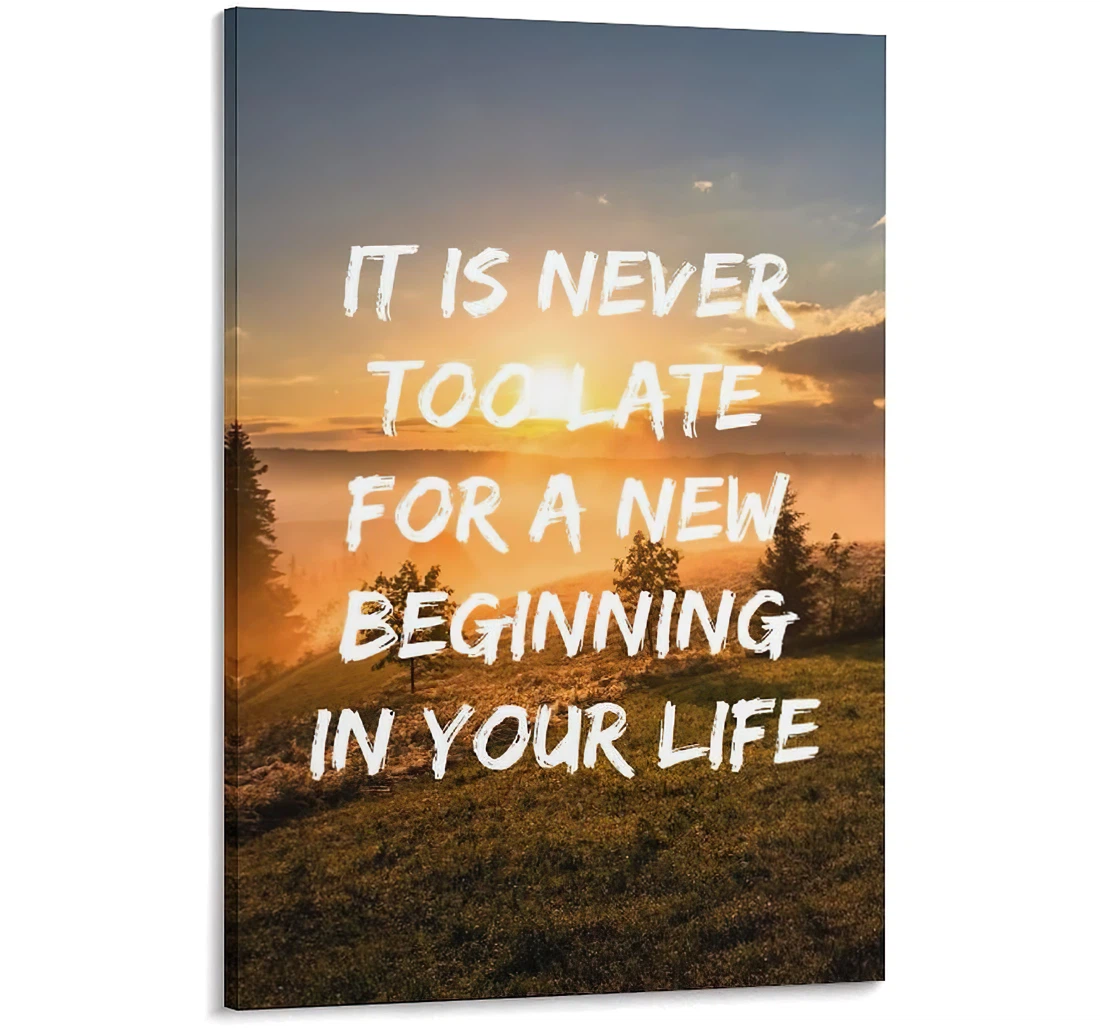 It Is Never Too Late A New Beginning In Your Life 1 Hd On Printed Poster, Framed Canvas, Wall Art