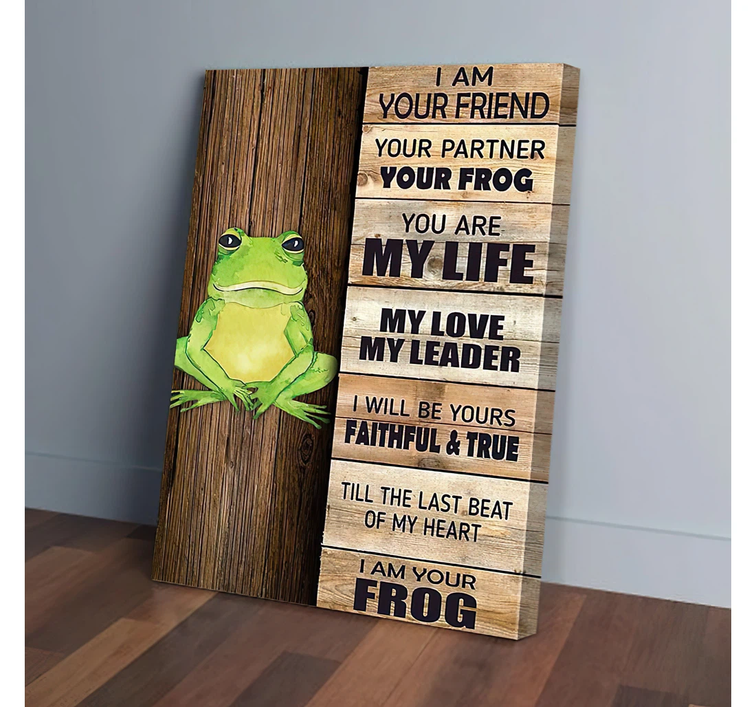 I Am Your Friend Partner Frog You Are My Life My Love My Leader Faithful & True Printed Poster, Framed Canvas, Wall Art