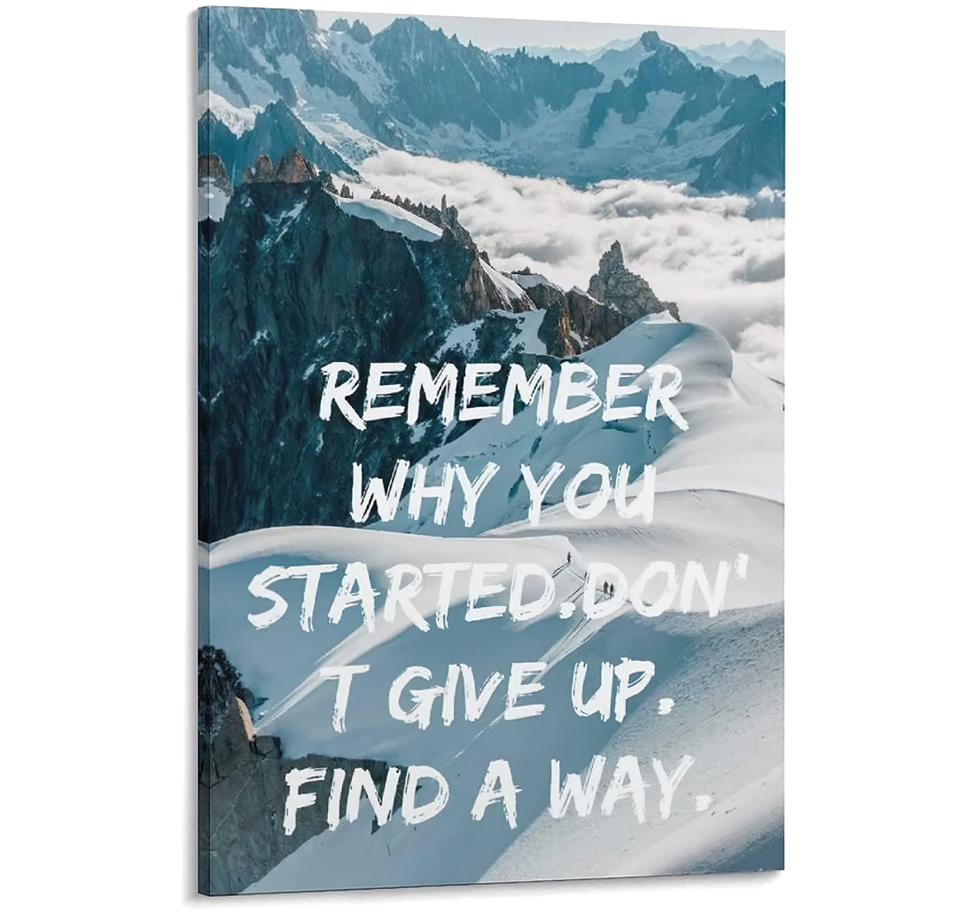 Remember Why You Started.don't Give Up. Find A Way Printed Poster, Framed Canvas, Wall Art