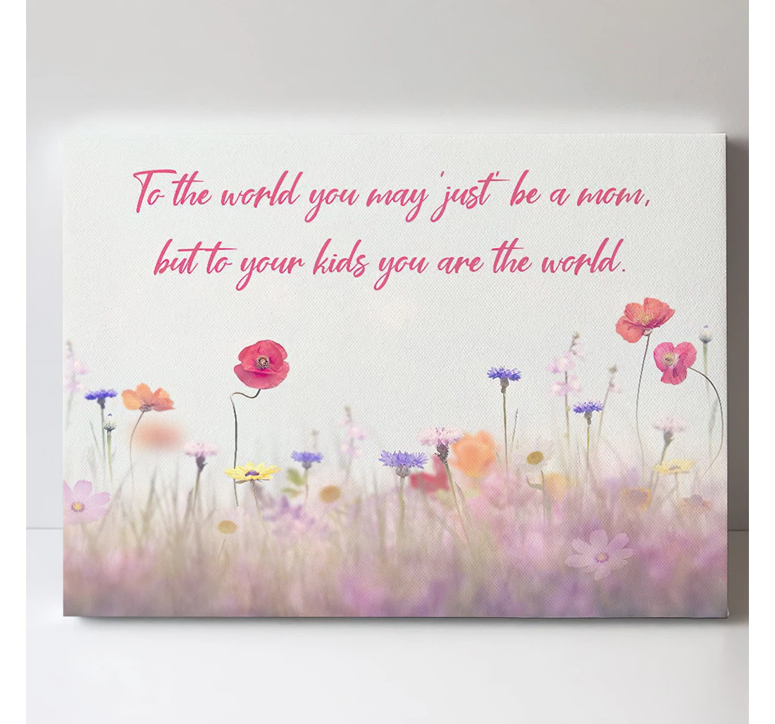 Single Mom Single Mom To Your You Are The World Strong Woman Gifts Single Parent Gifts Printed Poster, Framed Canvas, Wall Art