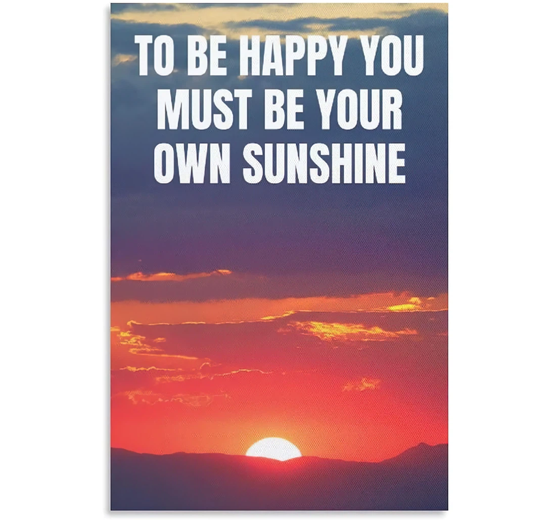 To Be Happy You Must Be Your Own Sunshine Hd On Printed Poster, Framed Canvas, Wall Art