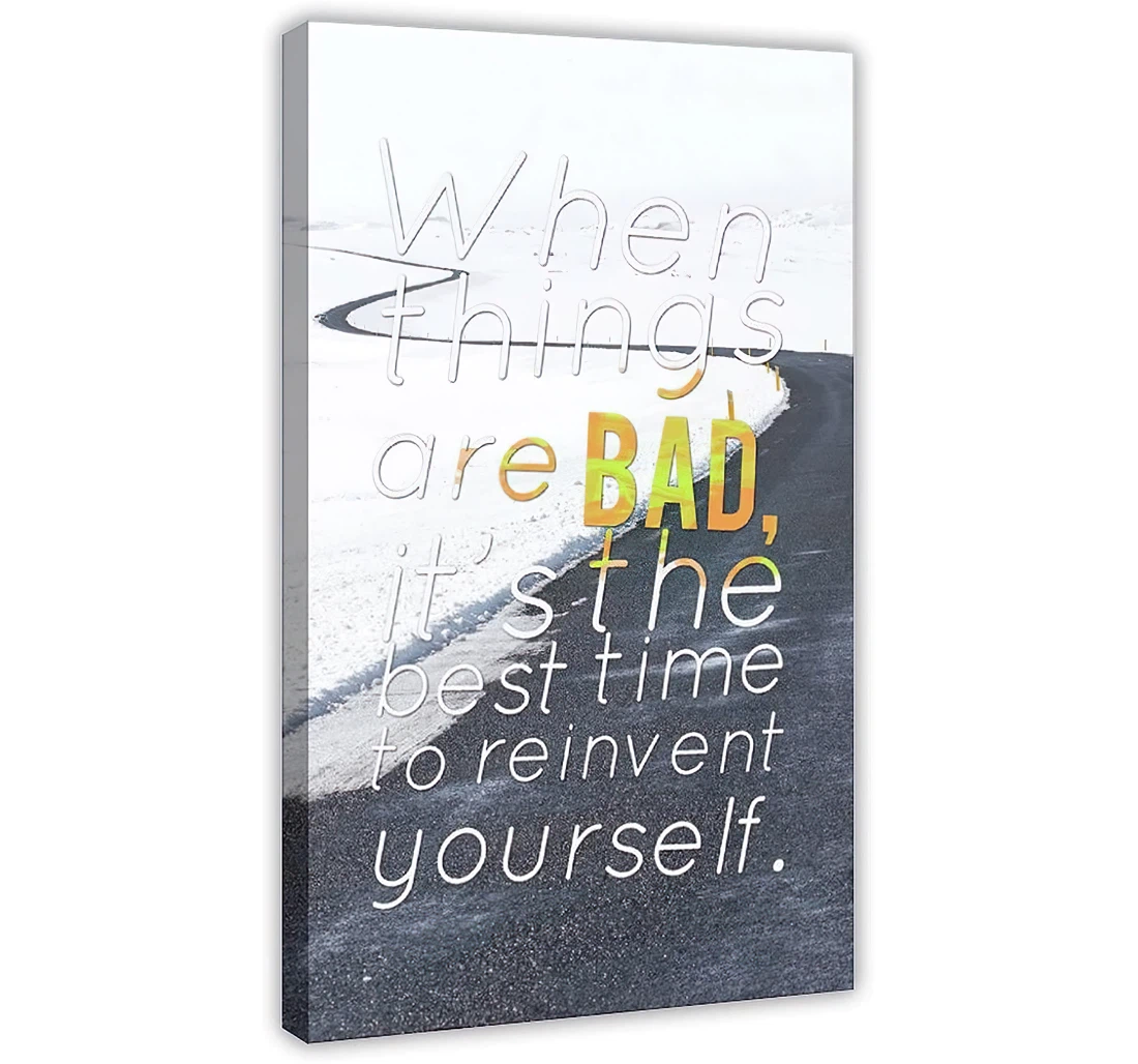 When Things Are Bad, It's The Best Time To Reinvent Yourseft Printed Poster, Framed Canvas, Wall Art