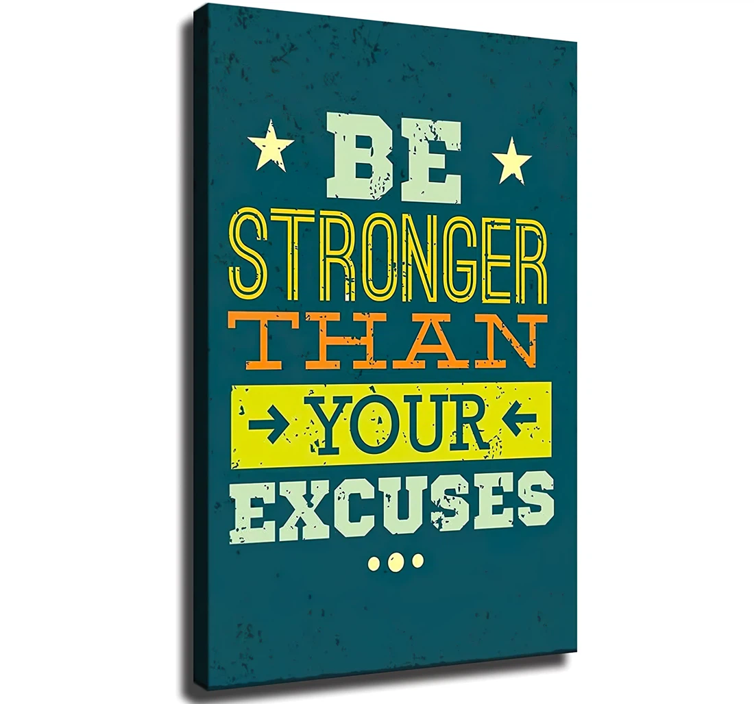 Poster, Canvas - Be Stronger Than Your Excuses Print Wall Art