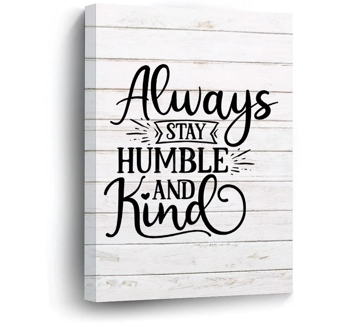 Poster, Canvas - Always Stay Humble And Kind On Print Wall Art