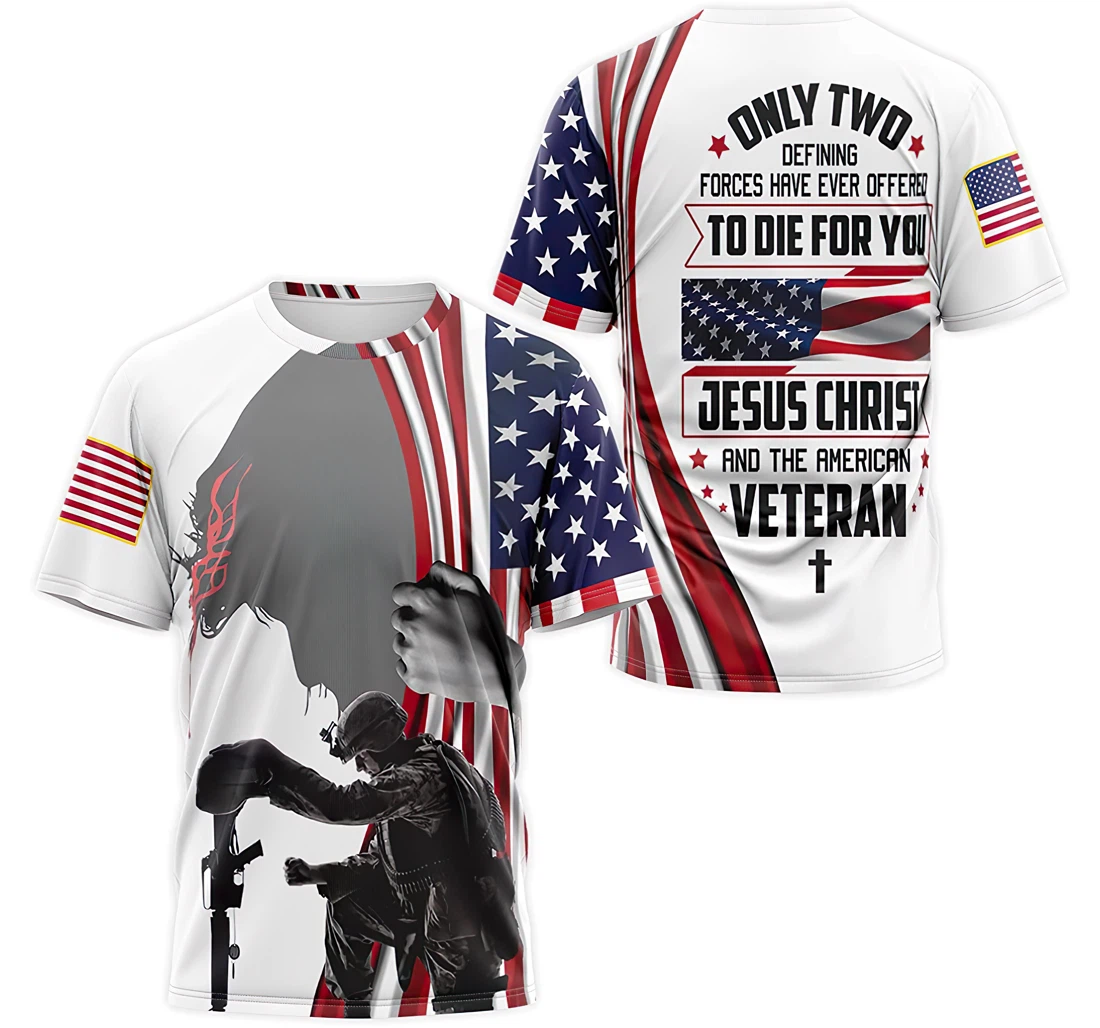 T-Shirt, Hoodie - Only Two Defining Forces Have Ever Offered To Die You Jesus Christ And The American Veteran 3D Printed