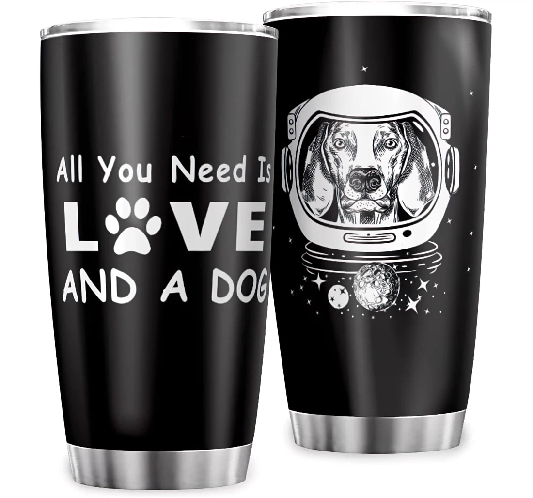 Animal Astronaut All You Need Is Love A Dog Funny Design Husband Wife Stainless Steel Tumbler Cup