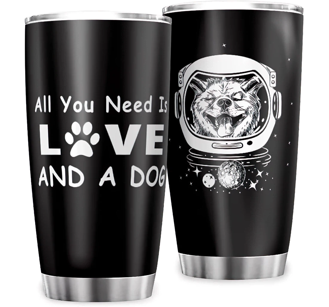 Animal Space Astronaut All You Need Is Love A Dog Funny Print Parents Birthday Stainless Steel Tumbler Cup