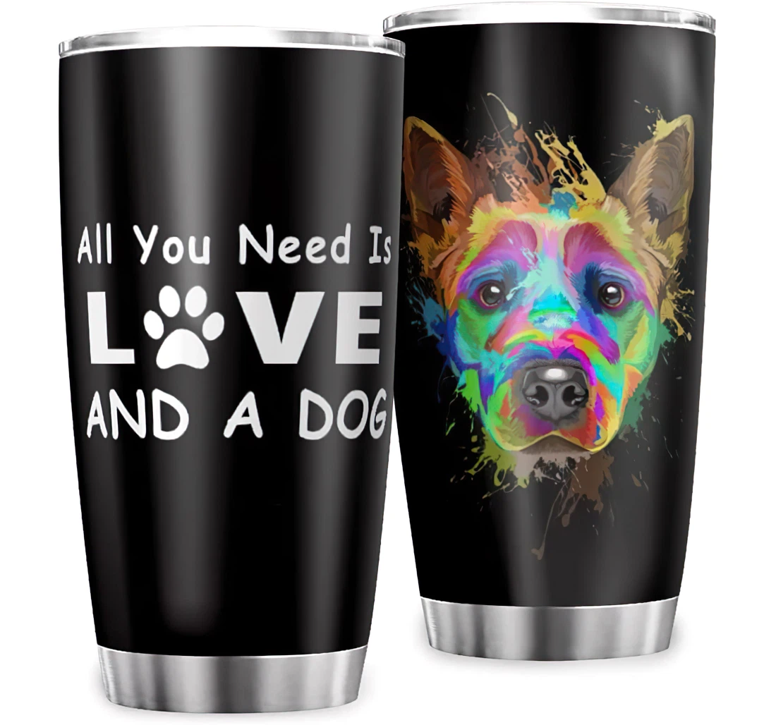 Colorful Cattle Dog All You Need Is Love A Dog Custom Graphic Parents Birthday Stainless Steel Tumbler Cup