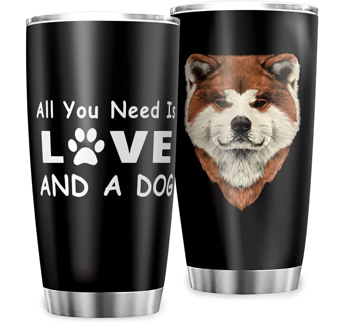 Animal Shiba All You Need Is Love A Dog Fun Printed Personalized Stainless Steel Tumbler Cup