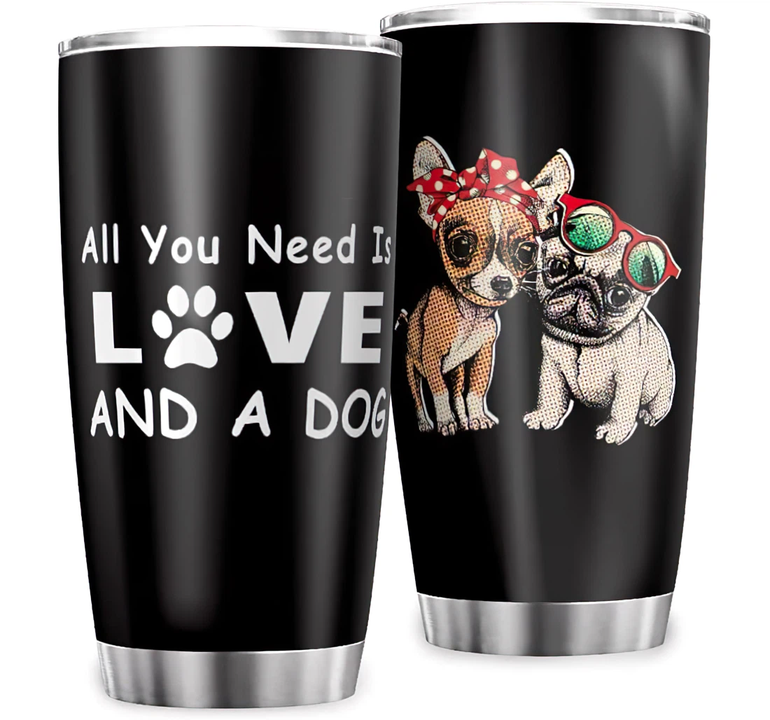 Pug Corgi Bulldog All You Need Is Love A Dog Durable Graphic Work Fitness Stainless Steel Tumbler Cup