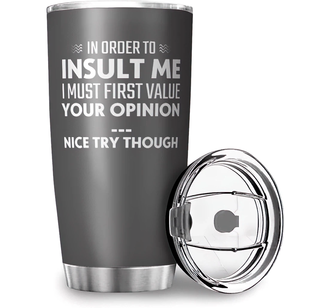 Fun In Order To Insult Me Humor Sayings Printed Car Fathers Day Mothers Day Stainless Steel Tumbler Cup