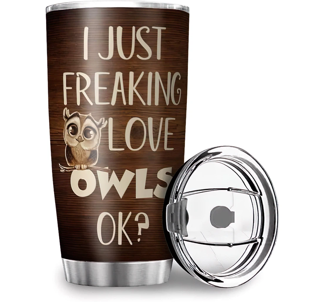 Funny I Just Freaking Love Owl Design Parents Birthday Stainless Steel Tumbler Cup