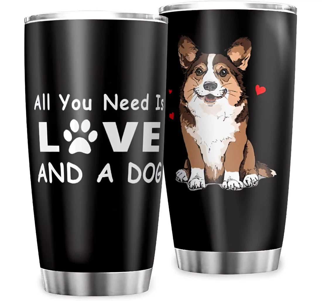 Animal All You Need Is Love A Dog Funny Design Home Office School Stainless Steel Tumbler Cup