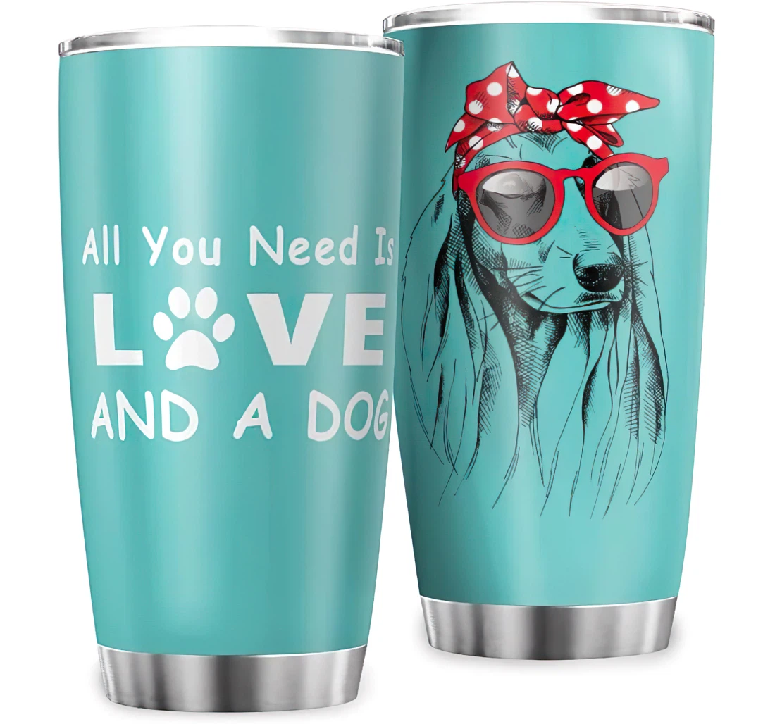 All You Need Is Love A Dog Animal Unique Print Parents Birthday Stainless Steel Tumbler Cup