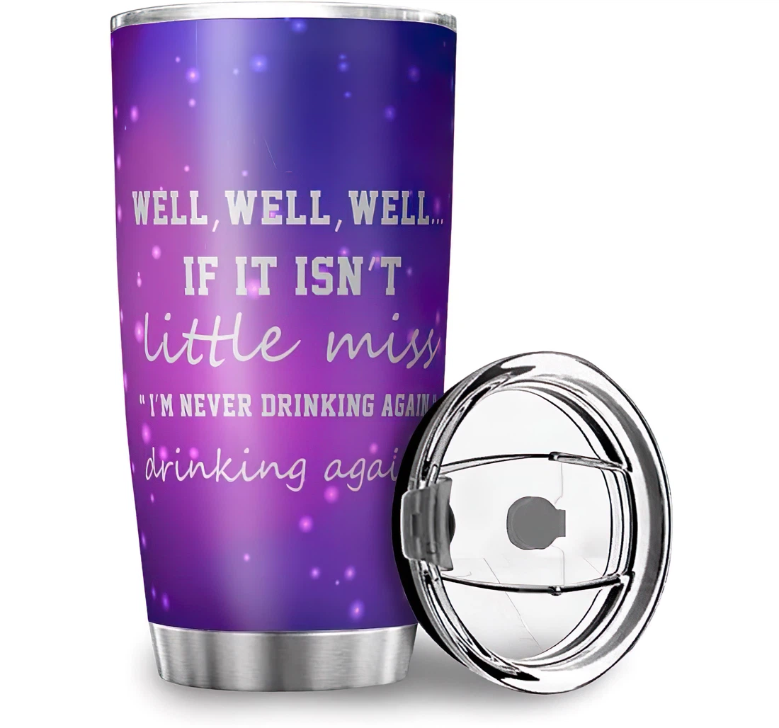 Custom Well If It Isn't Little Miss I'm Never Drinking Again Personalized Stainless Steel Tumbler Cup