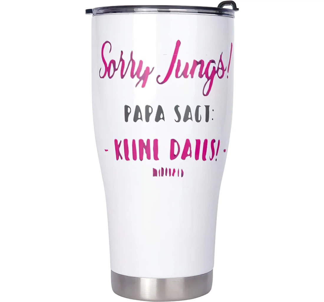 Fun Sorry Boys Dad Says No Dates Print Car Home Office Car Stainless Steel Tumbler Cup