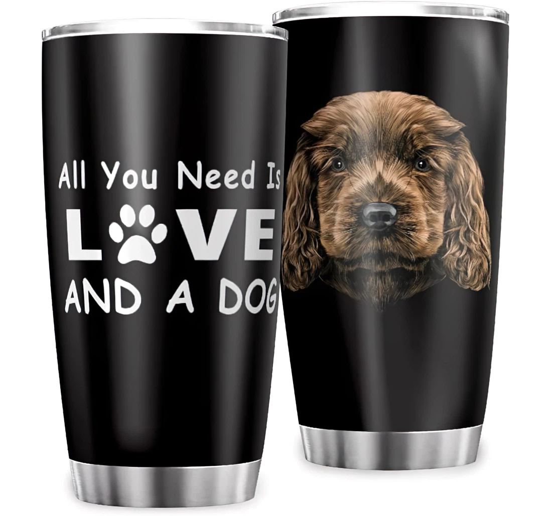 Brown Animal All You Need Is Love A Dog Durable Printed Parents Birthday Christmas Stainless Steel Tumbler Cup