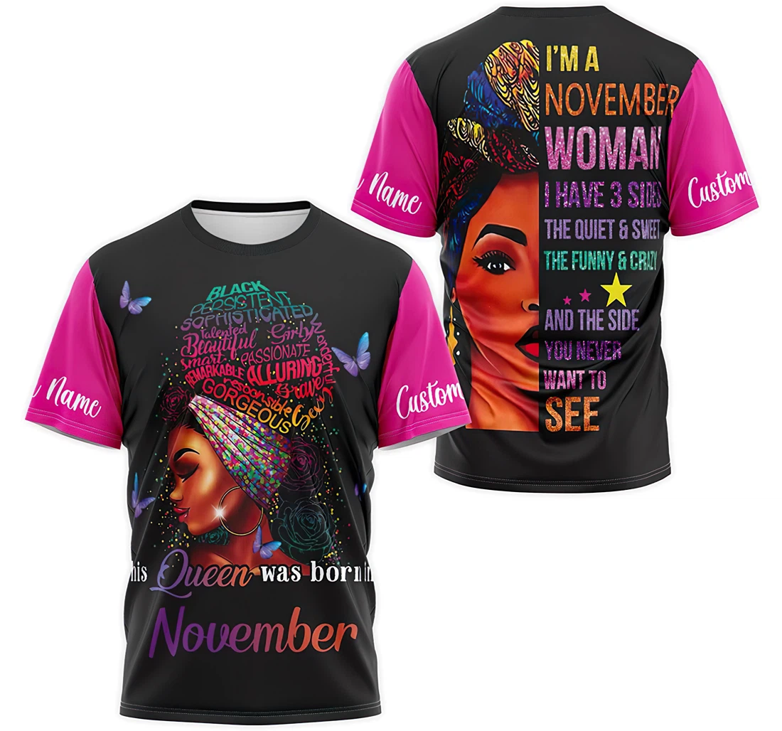 T-Shirt, Hoodie - Custom Name This Queen Was Born I'm A November Woman I Have 3 Sides The Quiet And Sweet The Funny And Crazy 3D Printed