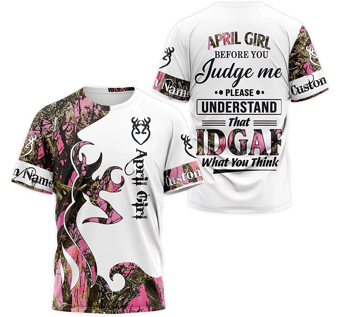 T-Shirt, Hoodie - Custom Name Deer Pink Camo April Girl Before You Judge Me Please Understand That Idgaf What You Think 3D Printed