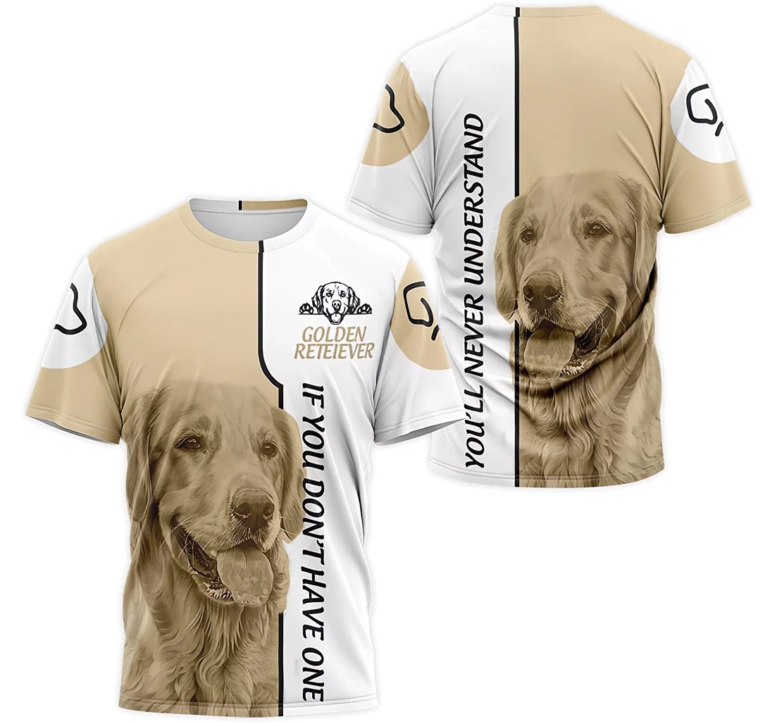 Personalized T-Shirt, Hoodie - Golden Retriever Dog Face If You Don't Have One You'll Never Understand 3D Printed