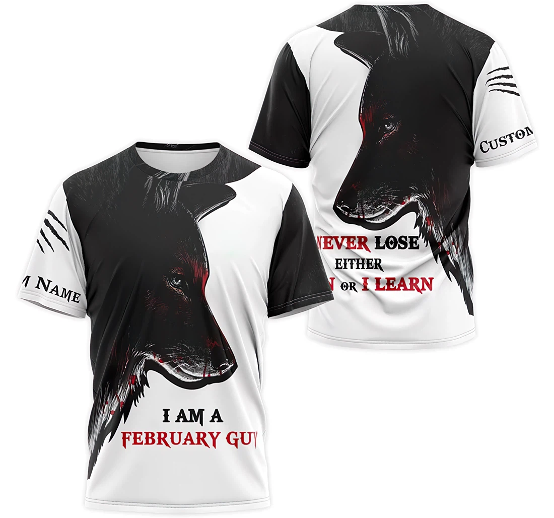 T-Shirt, Hoodie - Custom Name Wolf I Am An February Guy I Never Lose Either I Win Or I Learn 3D Printed