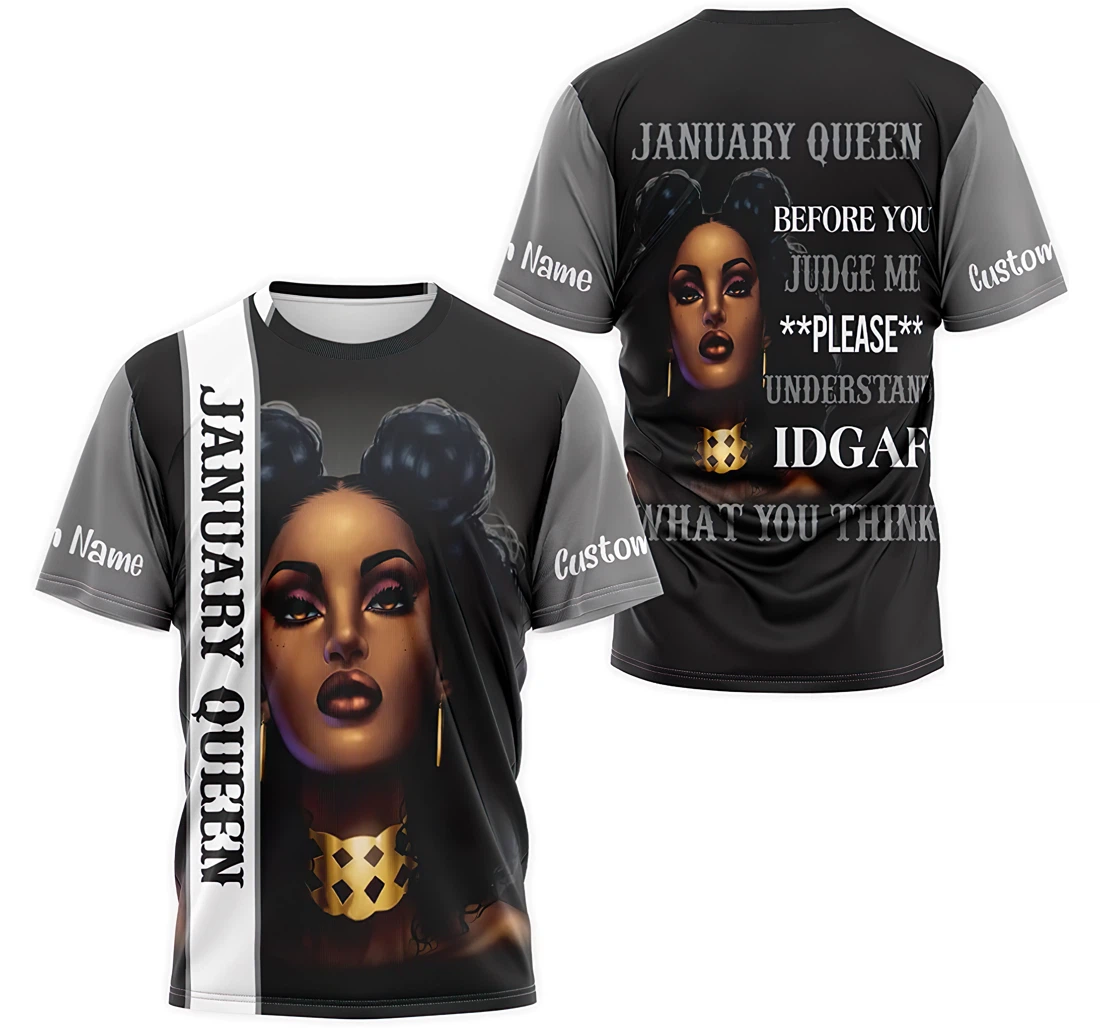 T-Shirt, Hoodie - Custom Name January Queen Before You Judge Me Please Understand That Idgaf What You Think 3D Printed