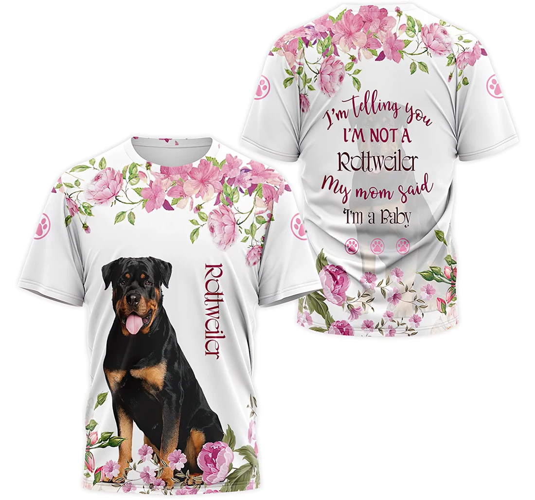 Personalized T-Shirt, Hoodie - I'm Telling You I'm Not A Rottweiler My Mom Said I'm A Baby Floral 3D Printed