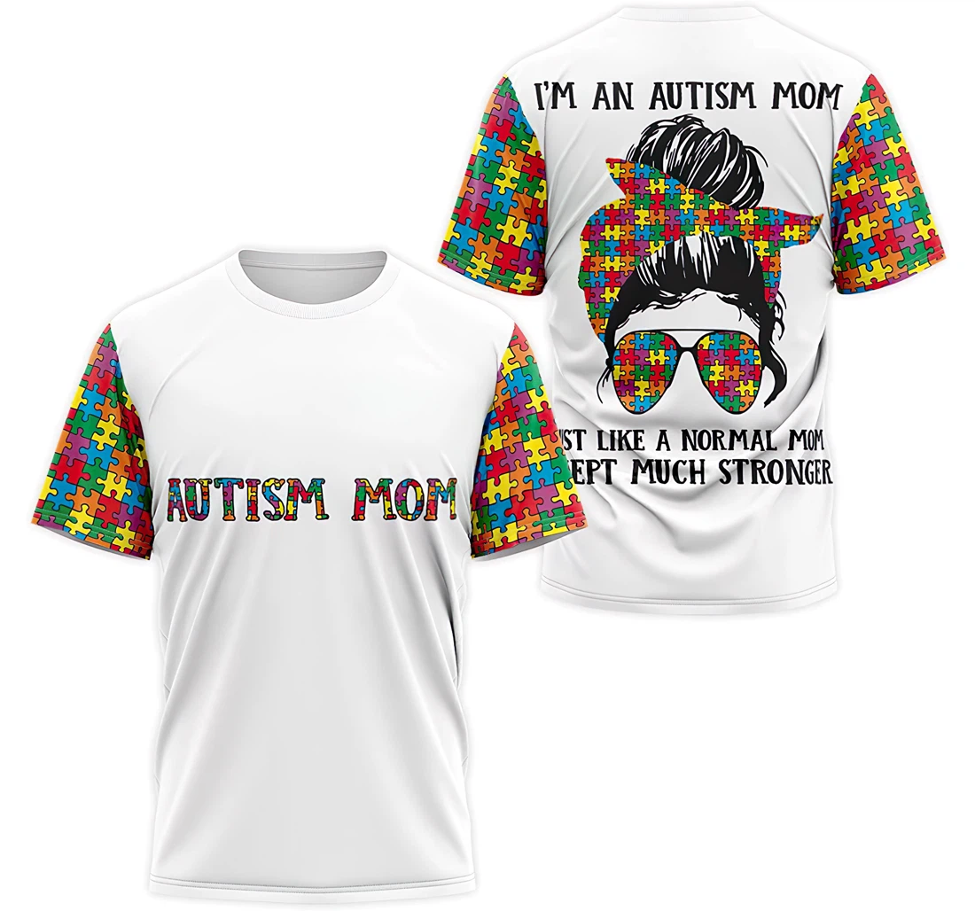 Personalized T-Shirt, Hoodie - I’m An Autism Mom Just Like A Normal Mom Stronger 3D Printed