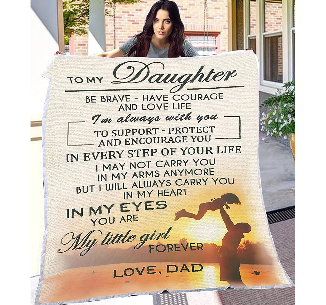 Throw Blanket, Quilt - Personalized Gifts To My Daughter Be Brave Have Courage And Love Life Gifts Great Ideas Sherpa Fleece