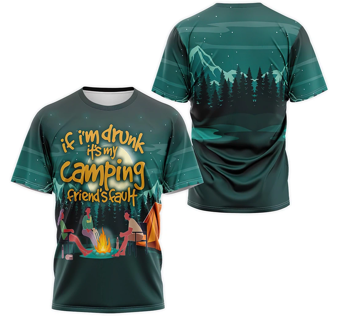 Personalized T-Shirt, Hoodie - If I'm Drunk It's My Camping Friend's Fault 3D Printed